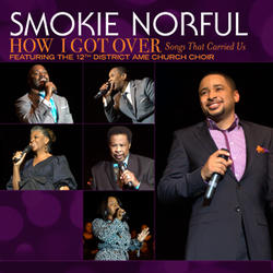 How I Got Over - Songs That Carried Us by Smokie Norful | CD Reviews And Information | NewReleaseToday