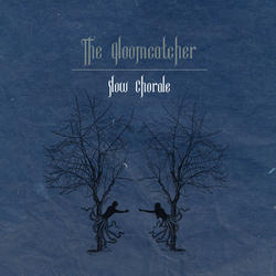 Slow Chorale by The Gloomcatcher  | CD Reviews And Information | NewReleaseToday
