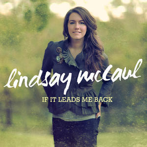 If It Leads Me Back by Lindsay McCaul | CD Reviews And Information | NewReleaseToday