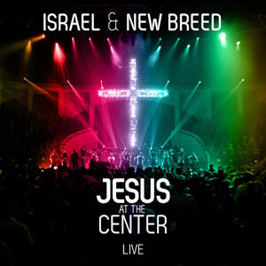 Jesus At The Center Live by Israel Houghton & New Breed  | CD Reviews And Information | NewReleaseToday