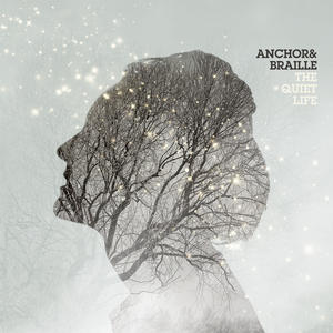 The Quiet Life by Anchor & Braille  | CD Reviews And Information | NewReleaseToday