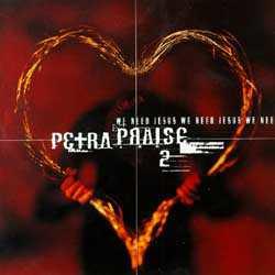 Petra Praise 2 - We Need Jesus by Petra  | CD Reviews And Information | NewReleaseToday