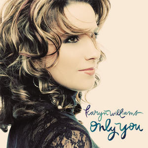 Only You by Karyn Williams | CD Reviews And Information | NewReleaseToday