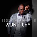 Won't Cry (Single) by Tony Hibbert II | CD Reviews And Information | NewReleaseToday
