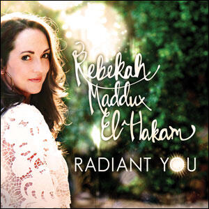 Radiant You by Rebekah Maddux El-Hakam | CD Reviews And Information | NewReleaseToday