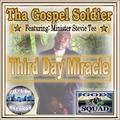 Third Day Miracle (feat. Minister Stevie Tee) by Tha Gospel Soldier  | CD Reviews And Information | NewReleaseToday