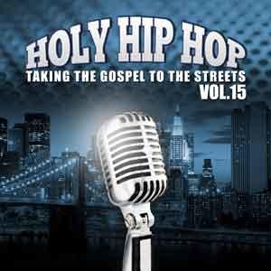 Holy Hip Hop, Vol. 15 by Various Artists  | CD Reviews And Information | NewReleaseToday