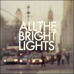 All the Bright Lights by All the Bright Lights  | CD Reviews And Information | NewReleaseToday