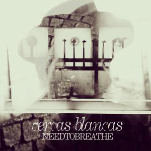 Cercas Blancas EP by NEEDTOBREATHE  | CD Reviews And Information | NewReleaseToday