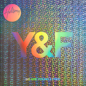 We Are Young & Free by Hillsong Young & Free | CD Reviews And Information | NewReleaseToday