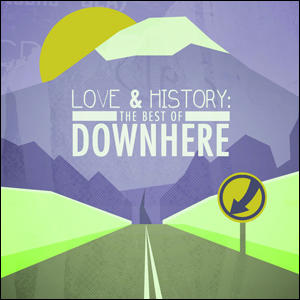 Love & History: The Best of Downhere by Downhere  | CD Reviews And Information | NewReleaseToday