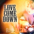 Love Come Down by Rob Halligan | CD Reviews And Information | NewReleaseToday
