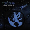 Dear World by TODDZERO  | CD Reviews And Information | NewReleaseToday
