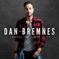 Where The Light Is EP by Dan Bremnes | CD Reviews And Information | NewReleaseToday