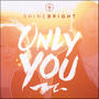 Only You by SHINEBRIGHT  | CD Reviews And Information | NewReleaseTuesday.com