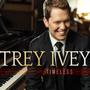 Timeless by Trey Ivey | CD Reviews And Information | NewReleaseToday