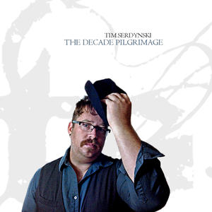 The Decade Pilgrimage by Tim Serdynski | CD Reviews And Information | NewReleaseToday
