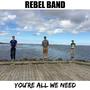 You're All We Need - EP by Rebel Band  | CD Reviews And Information | NewReleaseToday