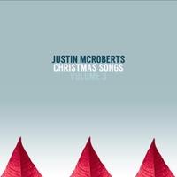 Christmas Songs: Volume 3 - EP by Justin McRoberts | CD Reviews And Information | NewReleaseToday