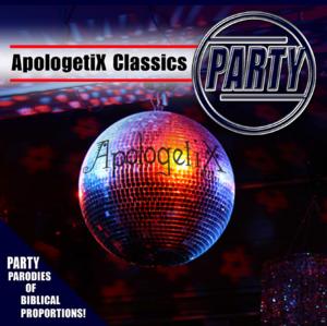 ApologetiX Classics: Party by ApologetiX | CD Reviews And Information | NewReleaseToday