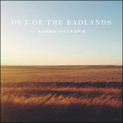 Out of the Badlands by Aaron Gillespie | CD Reviews And Information | NewReleaseToday