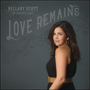 Love Remains by Hillary Scott | CD Reviews And Information | NewReleaseToday