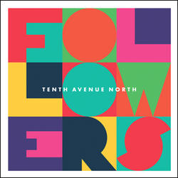 Followers by Tenth Avenue North  | CD Reviews And Information | NewReleaseToday