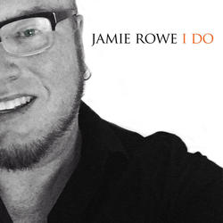 I Do - Single by Jamie Rowe | CD Reviews And Information | NewReleaseToday