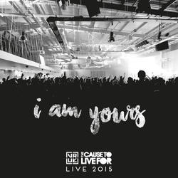 I Am Yours (Live From The Cause To Live For 2015) by Vineyard Worship  | CD Reviews And Information | NewReleaseToday