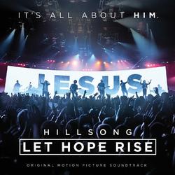 Hillsong: Let Hope Rise (Live/Original Motion Picture Soundtrack) by Hillsong UNITED  | CD Reviews And Information | NewReleaseToday