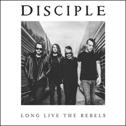 Long Live the Rebels by Disciple  | CD Reviews And Information | NewReleaseToday