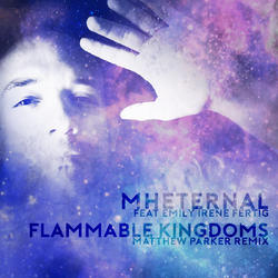 Flammable Kingdoms (Matthew Parker Remix) - Single by MH Eternal  | CD Reviews And Information | NewReleaseToday