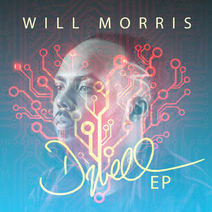 Dwell by Will Morris | CD Reviews And Information | NewReleaseToday