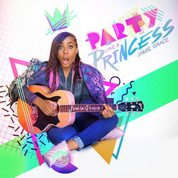 Party Like A Princess - Single by Jamie Grace | CD Reviews And Information | NewReleaseToday
