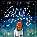 Still Shining by Andy Park | CD Reviews And Information | NewReleaseToday