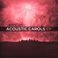 Acoustic Carols EP by Adam Layne Fisher  | CD Reviews And Information | NewReleaseToday