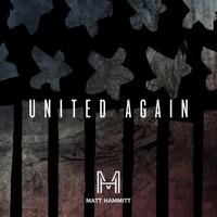 United Again - Single by Matt Hammitt | CD Reviews And Information | NewReleaseToday