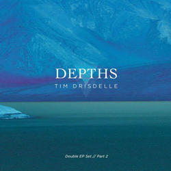Depths EP by Tim Drisdelle | CD Reviews And Information | NewReleaseToday