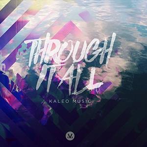 Through It All (Kaleo Worship) by Vineyard Worship  | CD Reviews And Information | NewReleaseToday