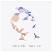 Hear My Cry by Hope Chapel  | CD Reviews And Information | NewReleaseToday