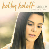 No Room (JSAPP Remix) (Single) by Kolby Koloff | CD Reviews And Information | NewReleaseToday
