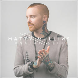 Unstoppable by Matty Mullins | CD Reviews And Information | NewReleaseToday