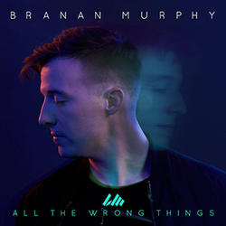 All the Wrong Things (Single) by Branan Murphy | CD Reviews And Information | NewReleaseToday