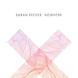 Nowhere - Single by Sarah Reeves | CD Reviews And Information | NewReleaseToday