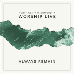 Always Remain by North Central University Worship Live  | CD Reviews And Information | NewReleaseToday