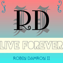Live Forever by Robin Damron II | CD Reviews And Information | NewReleaseToday