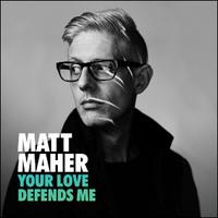 Your Love Defends Me - Single by Matt Maher | CD Reviews And Information | NewReleaseToday