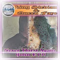 Never Thirst Again (John :13) by king Stevian & Queen Faye  | CD Reviews And Information | NewReleaseToday