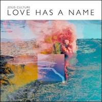 Love Has A Name (Deluxe) [Live] by Jesus Culture  | CD Reviews And Information | NewReleaseToday