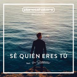 Se Quien Eres Tu by Planetshakers  | CD Reviews And Information | NewReleaseToday